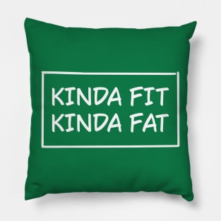 Kinda Fit Kinda Fat Pillow