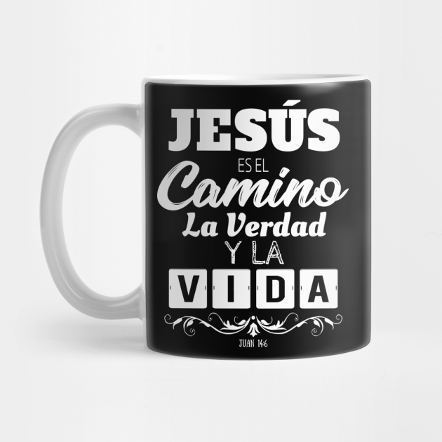 Jesús es el Camino la Verdad y la Vida - Mensajes Biblicos para Cristianos - Spanish Biblical Quotes for Christians - Biblical Verses - Mug