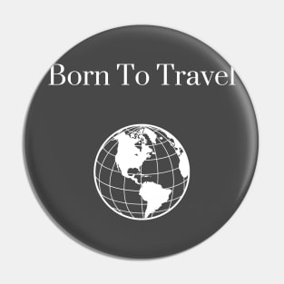 Born To Travel Pin