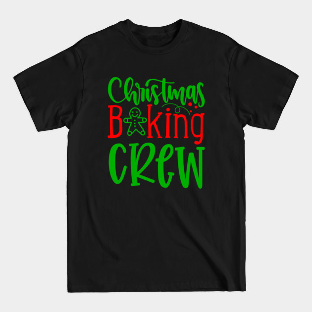 Discover Christmas Baking Crew - Christmas Baking Crew - T-Shirt