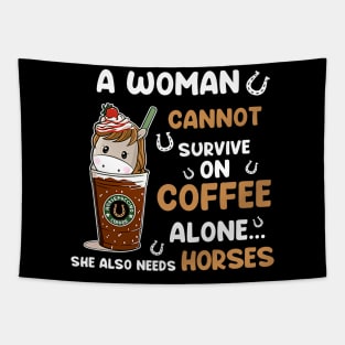 A Woman Cannot Survive On Coffee Alone She Also Needs Her Horse tshirt funny gift Tapestry