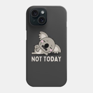 Lazy Koala Nope not Today funny sarcastic messages sayings and quotes Phone Case