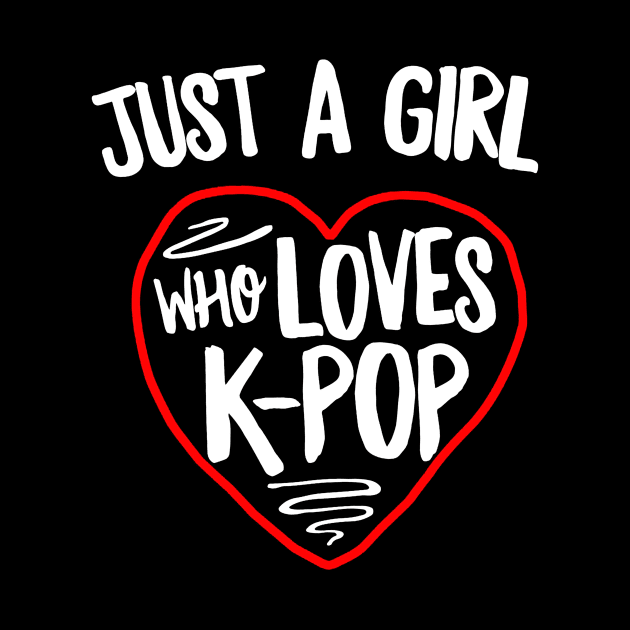 Just A Girl Who Loves K-Pop by akkadesigns