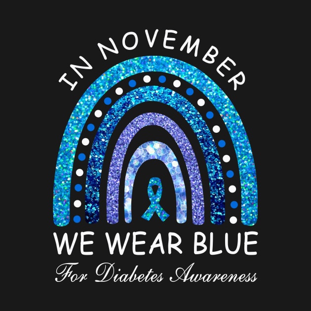 In November We Wear Blue Rainbow Diabetes Awareness Month by binnacleenta