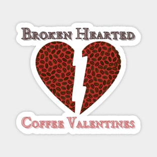 Broken Hearted Coffee Valentines 1 Magnet