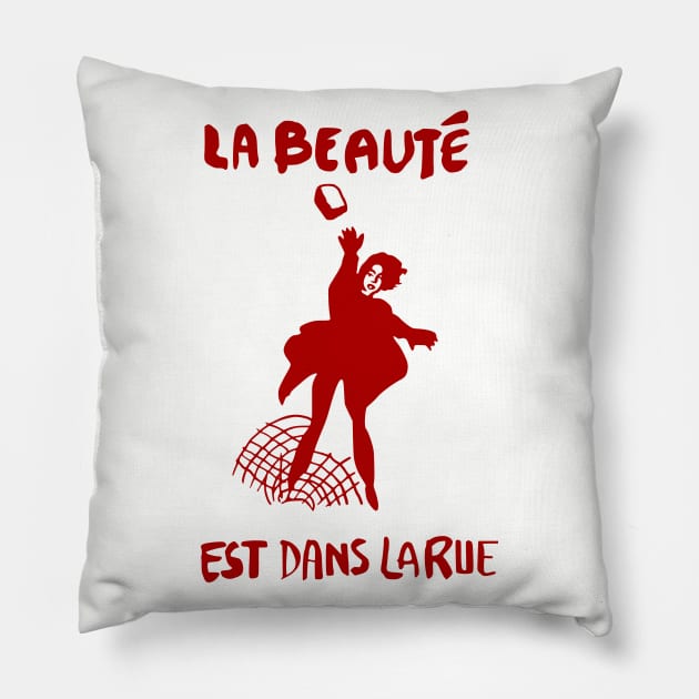 La Beauté Est Dans La Rue - Beauty Is In The Streets, Protest, French, Socialist, Leftist, Anarchist Pillow by SpaceDogLaika