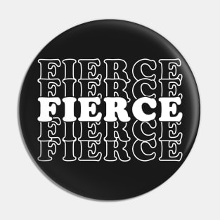 Fierce Fierce Fierce Pin