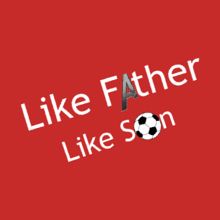 Like Father Like Son T-Shirt