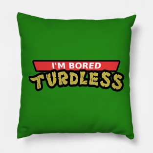 Teenage Mutant Ninja Turtles Parody Design: Bored Turdless Pillow