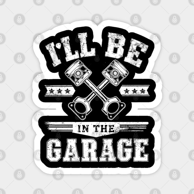 I'll Be in The Garage Magnet by JessArty