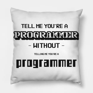 Tell me without telling me Programmer Pillow