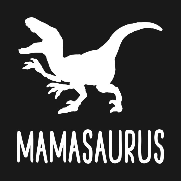 Discover MAMASAURUS - Mamasaurus - T-Shirt
