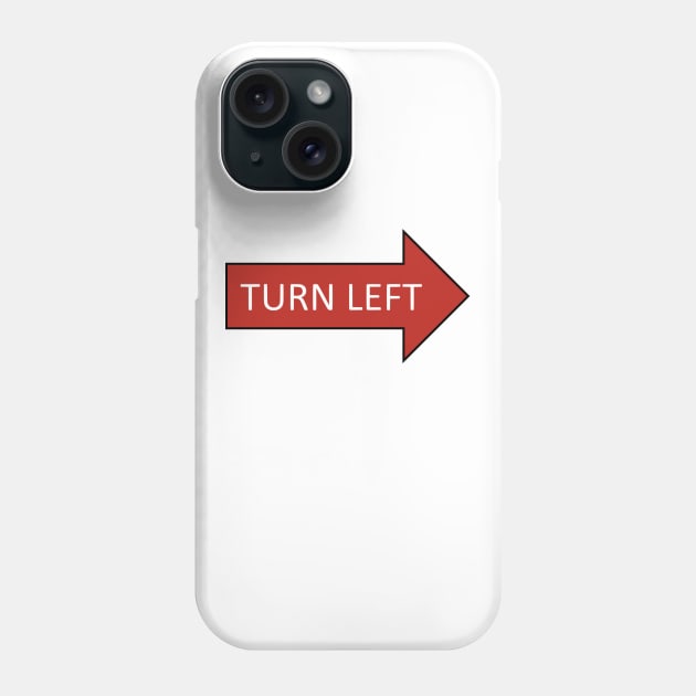 Turn Left Phone Case by AhMath