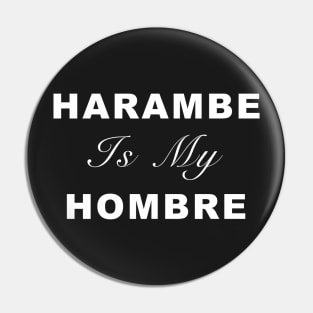 Harambe is my Hombre Pin