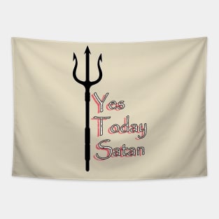 Yes Today Satan ... T-Shirt Tapestry