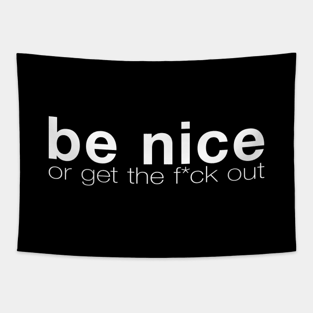 Be Nice Or Get Out Tapestry by Gorskiy