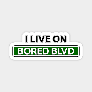 I live on Bored Blvd Magnet