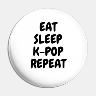 EAT, SLEEP, K-POP, REPEAT Pin