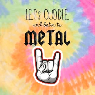 cuddle and listen to metal T-Shirt