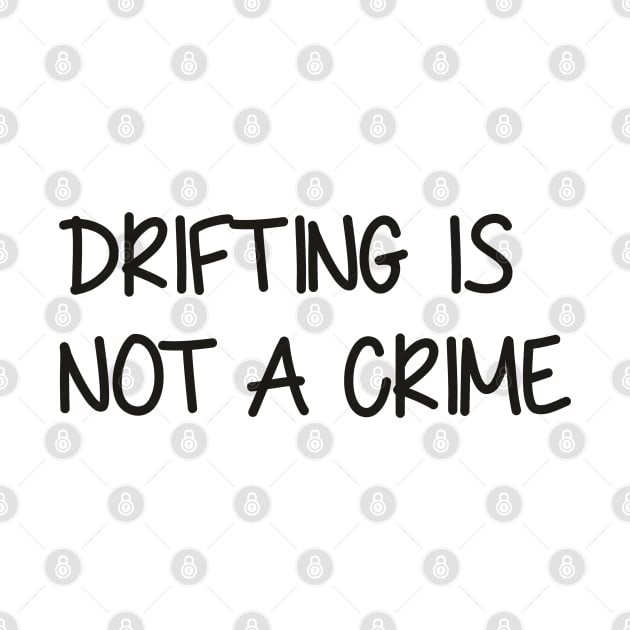 Drifting is not a Crime by Dojaja