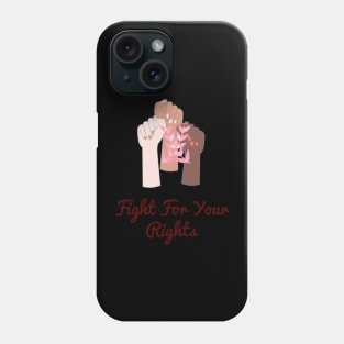 Fight for your right empowerment message Phone Case