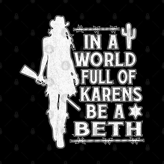 In A World Full Of Karens Be A Beth Vintage by Vcormier