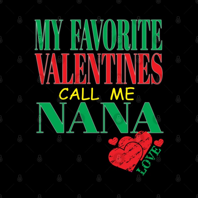 Cute My Favorite Valentines Call Me Nana Grandma Mother Mom Hearts by Envision Styles