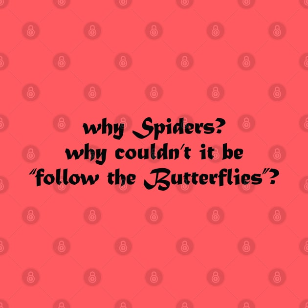 Why spiders, follow the butterflies by Julorzo