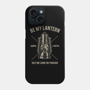 Be My Lantern,Help Me Shine On Through Phone Case