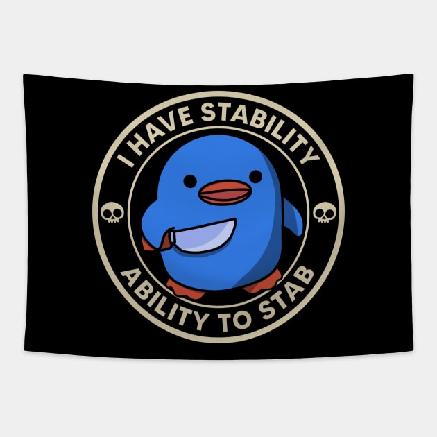 I Have Stability ( Ability To Stab ) Tapestry by maddude