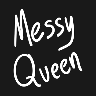 Messy Queen T-Shirt