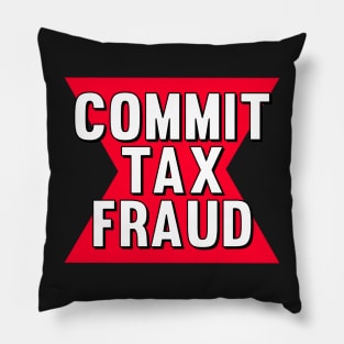 Commit tax fraud funny logo meme Pillow