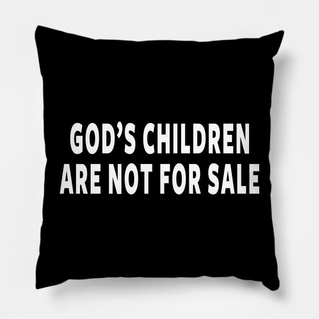 God's Children Are Not For Sale Pillow by ShirtFace