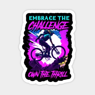 Embrace The Challenge Own The Thrill | BMX Magnet