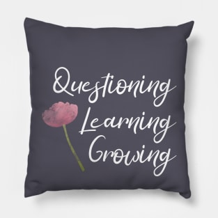 Questioning, Learning, Growing | Pink Green White | Gray Pillow