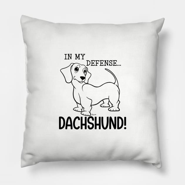 Dachshund Doxie Cute IN MY DEFENSE Wiener Dog Pillow by ScottyGaaDo