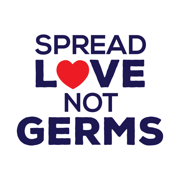 Spread Love Not Germs Graphic, Artwork, Text, Heart by xcsdesign