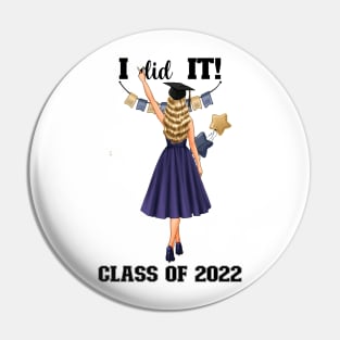 I did it! Class of 2022 Graduation 2022 Girl Graphic Design Pin