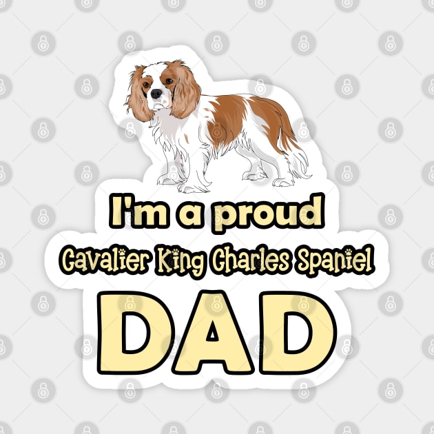 I'm a Proud Cavalier King Charles Spaniel Dad, Blenheim Magnet by Cavalier Gifts