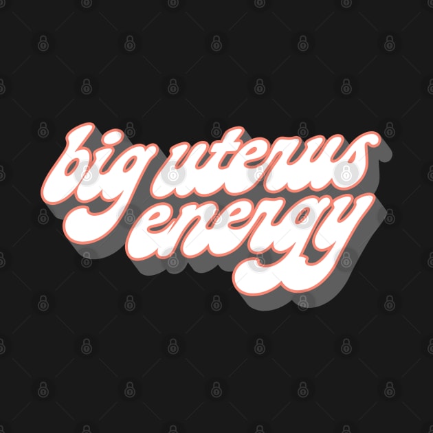 Big Uterus Energy by DankFutura