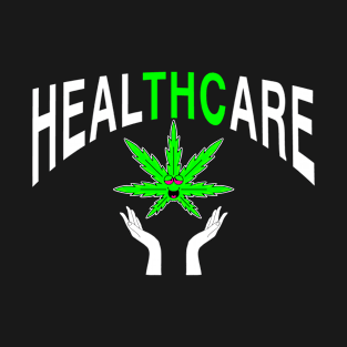 HEALTHCARE - THC Pot Leaf | Support Medical Marijuana Weed T-Shirt