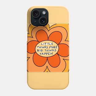 Little things make big things happen Phone Case