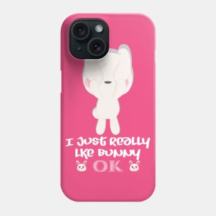 i just raelly like bunny Phone Case