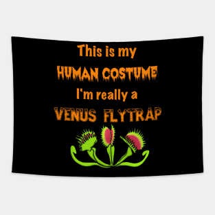 This is my Human Costume, I'm really a Venus flytrap Tapestry