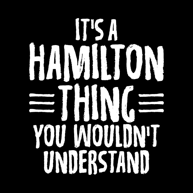 Funny It's A Hamilton Thing, You Wouldn't Understand by theperfectpresents