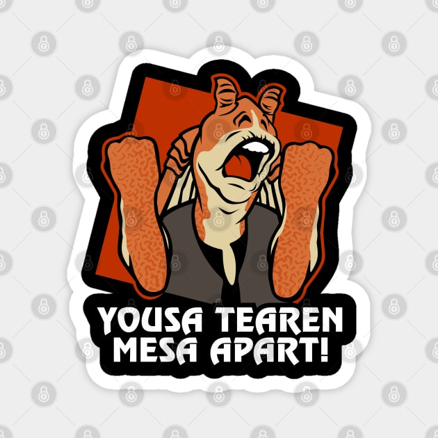 Yousa Tearen Mesa Apart Magnet by BiggStankDogg