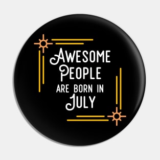 Awesome People Are Born In July (White Text, Framed) Pin