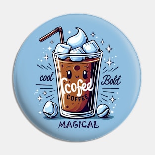 Iced Coffee: Cool Bold Magical Pin