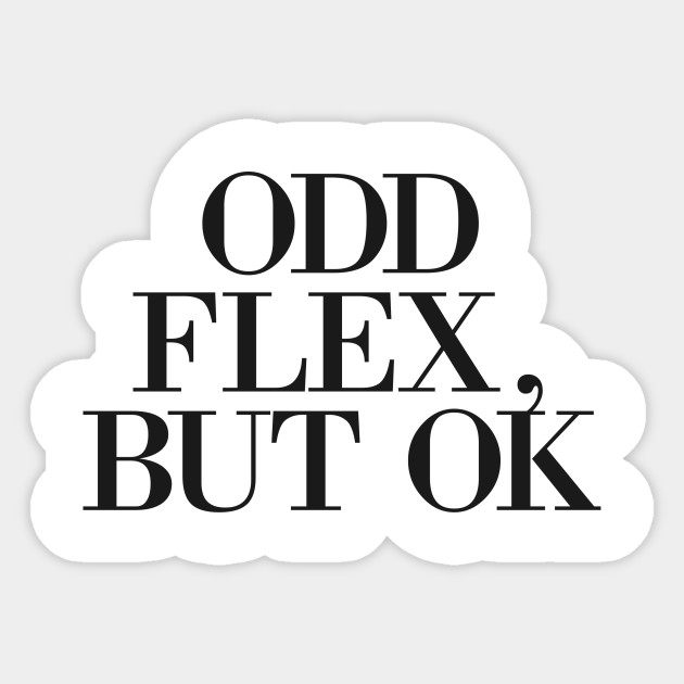 Odd Flex But Ok Meme Trending Sticker Teepublic