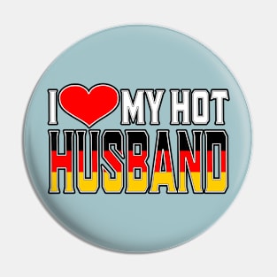 I Love My Hot German Husband Pin